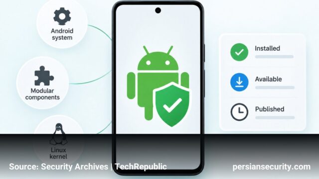 تغییر رویکرد گوگل در ارزیابی امنیت اندروید: عبور از تاریخ Patch Level به سمت تحلیل جزئی