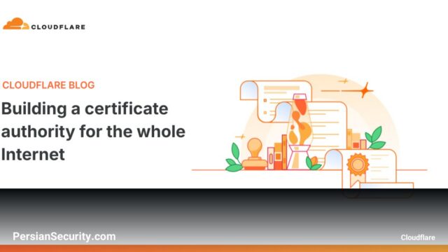 ورود Cloudflare به دنیای Certificate Authority؛ گامی برای تاب‌آوری WebPKI و امنیت پساکوانتوم