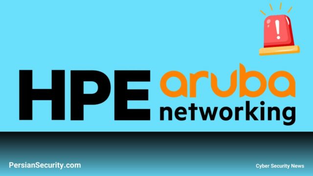 هشدار امنیتی HPE: آسیب‌پذیری‌های بحرانی در تجهیزات Aruba امکان کنترل کامل دستگاه‌ها را فراهم می‌کند