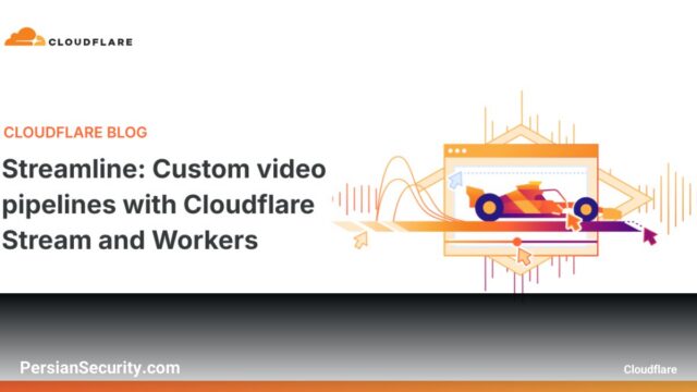 معرفی Streamline: ابزاری برای ایجاد خط‌لوله‌های پردازش ویدیو با Cloudflare Workers