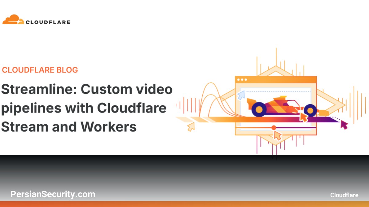 معرفی Streamline: ابزاری برای ایجاد خط‌لوله‌های پردازش ویدیو با Cloudflare Workers